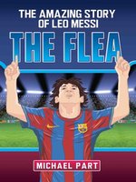 The Flea--The Amazing Story of Leo Messi